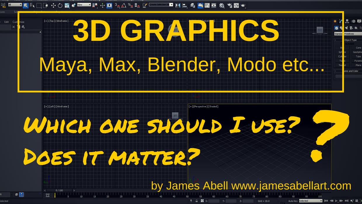 3ds Max Maya Blender Which 3d Graphics Software Should I Use James Abell Art