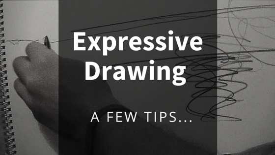 Expressive Drawing A Few Tips..