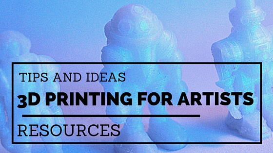 3D printing for artists