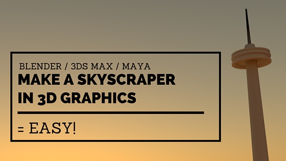 Make A Skyscraper In 3D Graphics