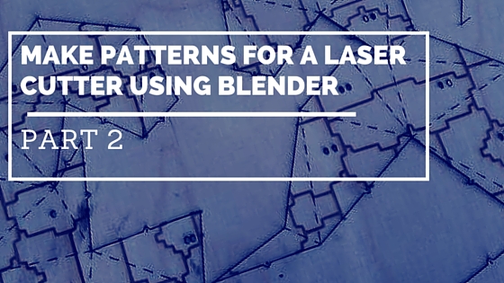 Make Patterns For A Laser Cutter Using Blender Part 2