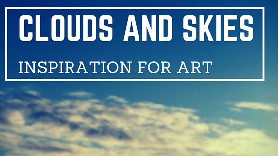 Clouds And Skies – Inspiration For Art