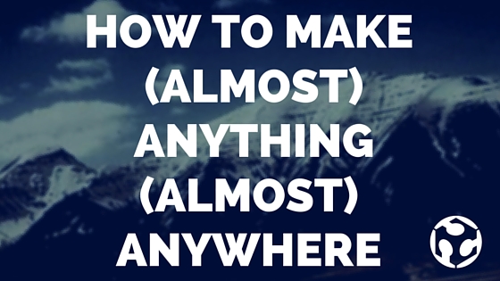 How To Make Almost Anything Almost Anywhere
