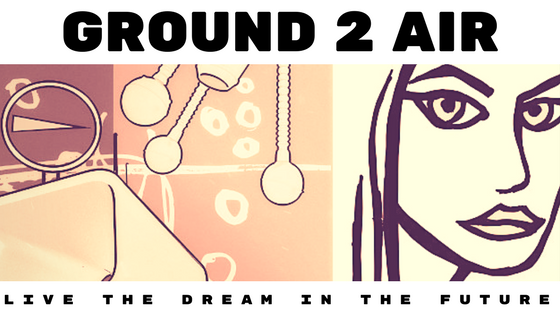 Ground 2 Air – Live The Dream In The Future