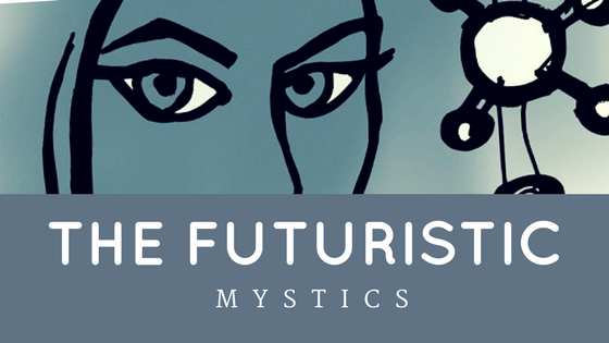 The Futuristic Mystics